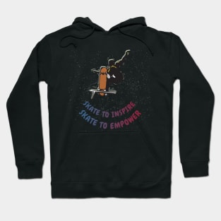 Skato to inspire, skate to empower. Skate Hoodie